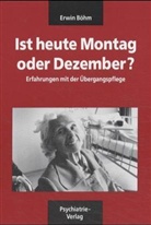 Erwin Böhm - Ist heute Montag oder Dezember?. Verwirrt nicht die Verwirrten. Alte verstehen, 3 Bde.