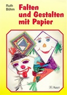 Ruth Böhm - Falten und Gestalten mit Papier