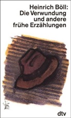 Heinrich Böll - DIE VERWUNDUNG UND ANDERE FRÜHE ERZÄHL