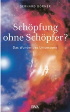 Gerhard Börner - Schöpfung ohne Schöpfer?