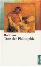 Boethius, Anicius Manlius Severinus Boethius - Trost der Philosophie