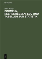 Peter Bohley - Formeln, Rechenregeln, EDV und Tabellen zur Statistik
