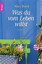 Mary Bond - Was du vom Leben willst