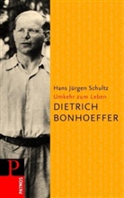 Dietrich Bonhoeffer, Hans J. Schultz - Dietrich Bonhoeffer - Umkehr zum Leben