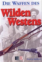 Dean K. Boorman - Die Waffen des Wilden Westens