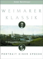 Dieter Borchmeyer - Die Weimarer Klassik