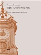 Francesco Borromini, Borromini Francesco, Monik Küble, Monika Küble, Thürlemann, Felix Thürlemann - Opus architectonicum