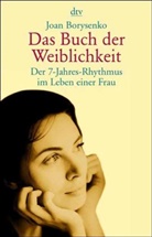 Joan Borysenko - Das Buch der Weiblichkeit