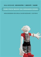 Maja Bosshard, Ursula Sauser, Ursula Sauser-Bosshard - ...zum Fisch musst du Geranien essen
