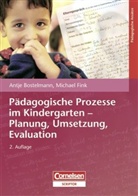 Antje Bostelmann, Michael Fink - Pädagogische Prozesse im Kindergarten, Planung, Umsetzung, Evaluation