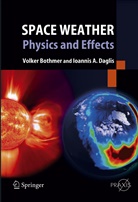 Volke Bothmer, Volker Bothmer, Ioannis A Daglis, Ioannis A. Daglis - Space Weather