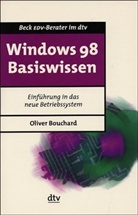 Oliver Bouchard - Windows 98 Basiswissen