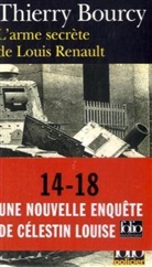 Thierry Bourcy - Une enquête de Célestin Louise, flic et soldat dans la guerre de 14-18. Vol. 2. L'arme secrète de Louis Renault