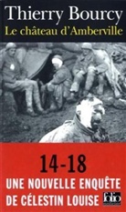 Thierry Bourcy - Une enquête de Célestin Louise, flic et soldat dans la guerre de 14-18. Vol. 3. Le château d'Amberville