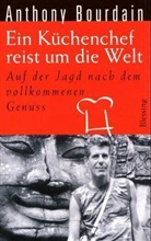 Anthony Bourdain - Ein Küchenchef reist um die Welt