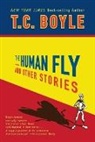 T. C. Boyle - The Human Fly and Other Stories