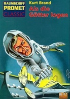 Kurt Brand - Raumschiff Promet, Classic - Bd.6: Als die Götter logen
