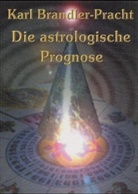 Karl Brandler-Pracht - Die astrologische Prognose