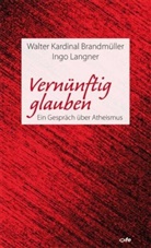 Walter Brandmüller, Ingo Langner - Vernünftig glauben
