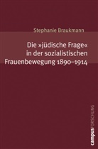 Stephanie Braukmann - Die "jüdische Frage" in der sozialistischen Frauenbewegung. 1890-1914