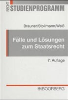 Roman J. Brauner, Frank Stollmann, Regina Weiß - Fälle und Lösungen zum Staatsrecht