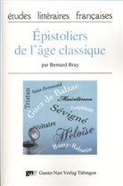Bernard Bray - Épistoliers de l' âge classique