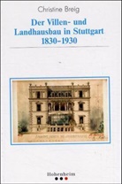 Christine Breig - Der Villen- und Landhausbau in Stuttgart 1830-1930