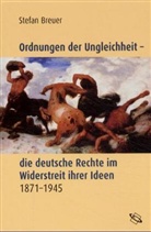 Stefan Breuer - Ordnungen der Ungleichheit - die deutsche Rechte im Widerstreit ihrer Ideen 1871-1945