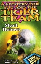 Brezina, Thomas Brezina, Thomas C. Brezina - A Mystery for You and the Tiger Team - 6: Skull Helmet