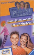 Thomas Brezina, Thomas C. Brezina - Pssst, Unser Geheimnis - 16: Was Spaß macht, ist verboten!