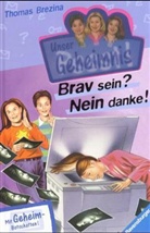 Thomas Brezina, Thomas C. Brezina - Pssst, Unser Geheimnis - 6: Brav sein? Nein danke!