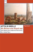 Attilio Brilli - Als Reisen eine Kunst war