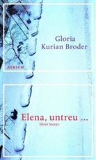 Gloria Broder, Gloria Kurian Broder - Elena, untreu...