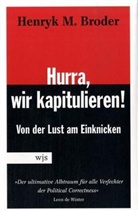 Henryk M. Broder - Hurra, wir kapitulieren!