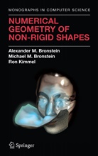 Alexander Bronstein, Alexander M Bronstein, Alexander M. Bronstein, Michael Bronstein, Michael M Bronstein, Michael M. Bronstein... - Numerical Geometry of Non-Rigid Shapes