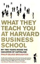 Philip Delves Broughton - What They Teach You at Harvard Business School