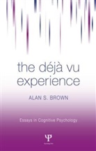 Alan S. Brown, Alan S. (Southern Methodist University Brown, Brown Alan S. - The Deja Vu Experience