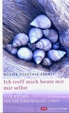 Monika D. Brunst, Monika Dorothea Brunst - Ich treff mich heute mit mir selbst