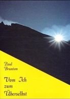 Paul Brunton - Vom Ich zum Überselbst