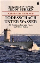 Fritz Brustat-Naval, Teddy Suhren - Nasses Eichenlaub, Todesschach unter Wasser