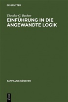 Theodor G Bucher, Theodor G. Bucher - Einführung in die angewandte Logik