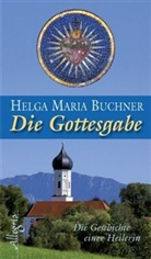 Helga M. Buchner, Helga Maria Buchner - Die Gottesgabe