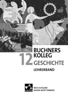 Sabine vo Bruch, Silk Möller, Birgit Scholz, Maximilia Lanzinner, Maximilian Lanzinner, Ott - Buchners Kolleg Geschichte, Neue Ausgabe Baden-Württemberg: Buchners Kolleg Geschichte BW LB 12
