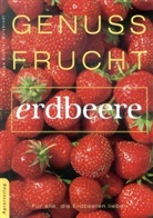 Helga Buchter-Weisbrodt - Genuss Frucht Erdbeere