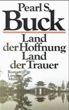 Pearl S. Buck - Land der Hoffnung, Land der Trauer