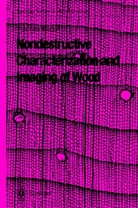Voichita Bucur - Nondestructive Characterization and Imaging of Wood