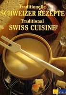 Peter Bührer - Traditionelle Schweizer Rezepte. Traditional Swiss Cuisine