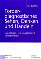 Alois Buholzer - Förderdiagnostisches Sehen, Denken und Handeln