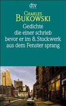 Charles Bukowski - Gedichte, die einer schrieb, bevor er im 8. Stock aus dem Fenster sprang