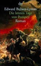 Edward Bulwer-Lytton, Edward G. Bulwer-Lytton, Edward George Bulwer-Lytton - Die letzten Tage von Pompeji